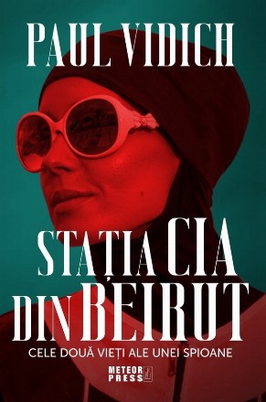 Staţia CIA din Beirut : cele două vieţi ale unei spioane