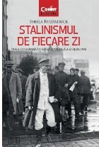 Stalinismul de fiecare zi. Viaţa cotidiană în Rusia sovietică a anilor 1930