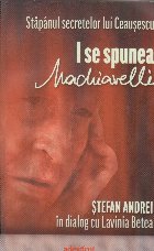 Stapanul secretelor lui Ceausescu spunea