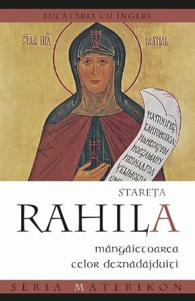 Stareta Rahila, mangaietoarea celor deznadajduiti. Bucataria cu ingeri