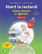 Start la lectură. Texte literare si aplicatii. Clasa a IV-a