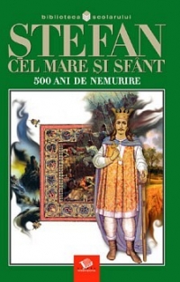 Stefan cel Mare si Sfant  500 ani de nemurire