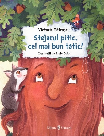 Stejarul pitic, cel mai bun tătic! : şi alte poveşti