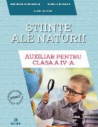 Stiinte ale naturii. Auxiliar pentru clasa a IV-a