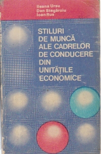 Stiluri de munca ale cadrelor de conducere din unitatile economice
