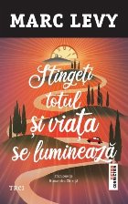 Stingeţi totul şi viaţa se luminează