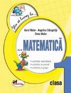 Stiu sa lucrez la... Matematica (fise clasa I)