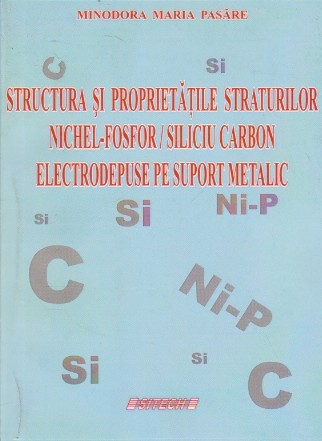 Structura si Proprietatile Straturilor Nichel-Fosfor/Siliciu Carbon Electrodepuse pe Suport Metalic