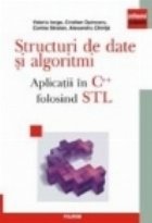 Structuri de date si algoritmi. Aplicatii in C++ folosind STL