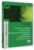 Studii de caz privind managementul organizaţiilor din România în contextul transformărilor şi crizelor ac