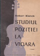 Studiul pozitiei I la vioara. Caietul I Studiul pozitiei I la vioara. Caietul I