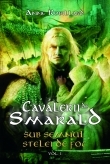 Sub semnul stelei de foc (seria Cavalerii de Smarald, volumul I)