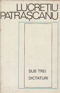Sub trei dictaturi
