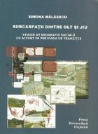 Subcarpatii dintre Olt si Jiu. Studiu de geografie sociala cu accent pe perioada de tranzitie