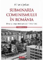 Subminarea comunismului din România : drept şi proprietate privată,(1945-1965)
