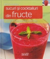 Sucuri si cocktailuri din fructe. Bauturi de sezon savuroase si racoritoare