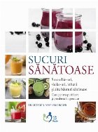 Sucuri sanatoase. Smoothie-uri, shake-uri, infuzii si alte bauturi sanatoase - Cure pentru purificare si pierd Sucuri sanatoase. Smoothie-uri, shake-uri, infuzii si alte bauturi sanatoase - Cure pentru purificare si pierd