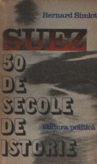 SUEZ - 50 de secole de istorie