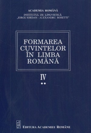 Sufixele : derivarea nominală şi adverbială - Vol. 4. Partea 2 (Set of:Formarea cuvintelor în limba românăVol. 4. Partea 2)