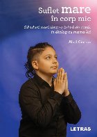 Suflet mare în corp mic : gânduri mari dintr-o inimă de copil, în dialog cu mama lui