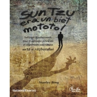 Sun Tzu era un biet mototol. Subjuga-ti adversarii, tine-ti aproape prietenii si stapaneste adevarata arta a razboiului