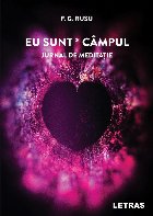 Eu sunt câmpul : Jurnal de meditaţie