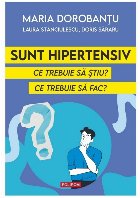 Sunt hipertensiv : ce trebuie să ştiu, ce trebuie să fac?