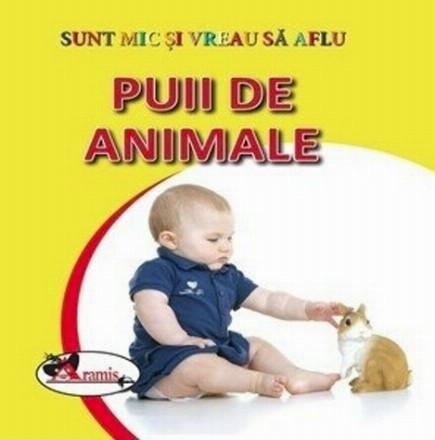 Sunt mic si vreau sa aflu - Puii de animale