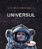 Sunt mic vreau aflu Universul