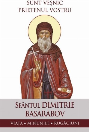 Sunt vesnic prietenul vostru. Viata, minunile, rugaciuni