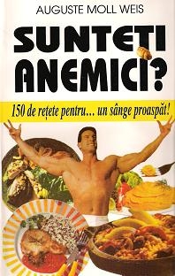 Sunteti anemici? - 150 de retete pentru...un sange proaspat!