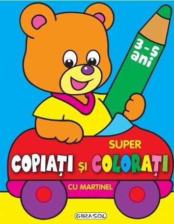 Super copiati si colorati cu Martinel (3-5 ani)