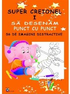 Super Creionel I - Sa desenam punct cu punct 56 de imagini distractive