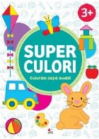 SUPER CULORI. Coloram dupa model 3+. Volumul 2
