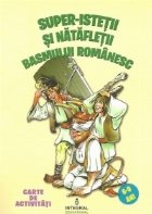 Super-istetii si natafletii basmului romanesc - Carte de activitati (6-9 ani)