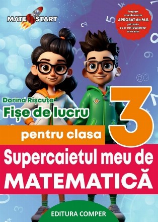 Supercaietul meu de matematică : fişe de lucru pentru clasa a III-a
