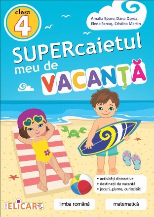 Supercaietul meu de vacanta pentru clasa a IV-a: Limba romana. Matematica