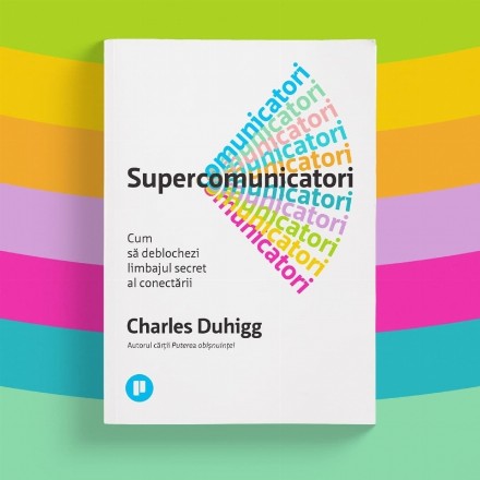 Supercomunicatori : cum să descifrezi limbajul secret al conectării
