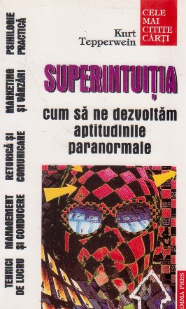 Superintuitia. Cum sa ne dezvoltam aptitudinile paranormale