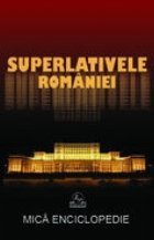 Superlativele Romaniei mica enciclopedie