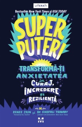 Superputeri : transformă-ţi anxietatea în curaj, încredere şi rezilienţă