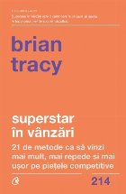 Superstar în vânzări : 21 de metode ca să vinzi mai mult, mai repede şi mai uşor pe pieţele competitive