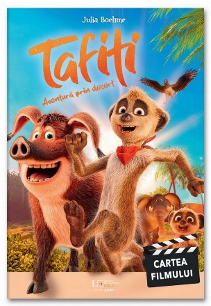 Tafiti - Aventură prin deşert : cartea filmului