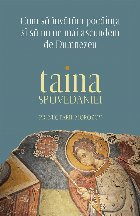Taina Spovedaniei : cum să învăţăm pocăinţa şi să nu ne mai ascundem de Dumnezeu
