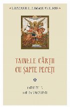 Tainele cărţii cu şapte peceţi : cateheze la Cartea Apocalipsei