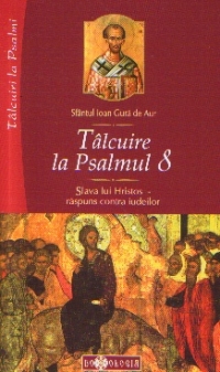 Talcuire la Psalmul 8. Slava lui Hristos - raspuns contra iudeilor