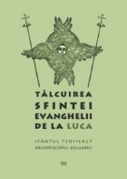 Talcuirea Sfintei Evanghelii de la Luca Talcuirea Sfintei Evanghelii de la Luca