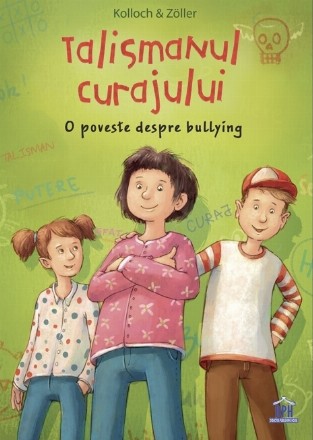 Talismanul curajului : o poveste despre bullying