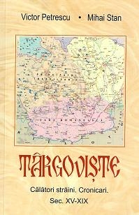 Targoviste Calatori straini. Cronicari Sec. XV - XIX