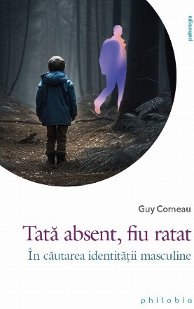 Tată absent, fiu ratat : Ce au devenit bărbaţii?